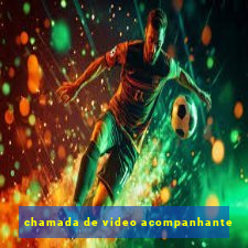 chamada de video acompanhante